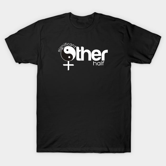 Significant Other Half (his-hers range) T-Shirt by Pixels Pantry